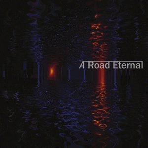 A Road Eternal : A Road Eternal